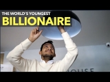The World’s Youngest Billionaire