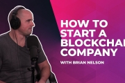 How to Start a Blockchain Company with Brian Nelson (Episode #10)
