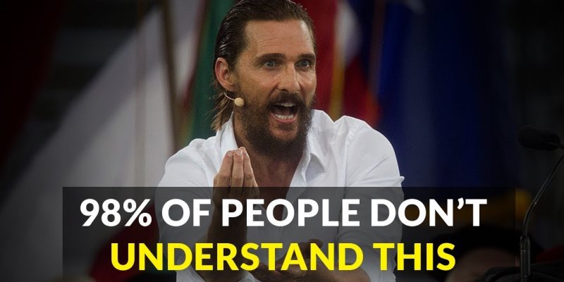 Matthew McConaughey | 5 Minutes for the NEXT 50 Years of Your LIFE
