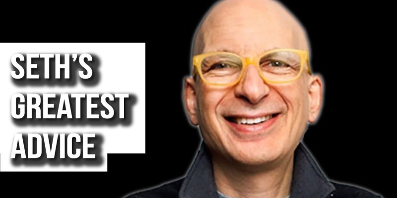 Seth Godin | Advice that Changed My Life